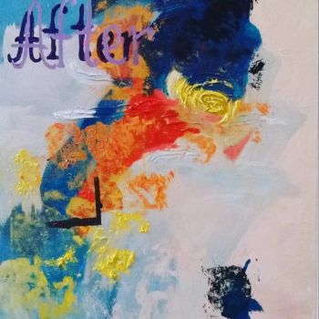 Painting titled "After" by Agnese Brūvere-Alpe, Original Artwork, Acrylic