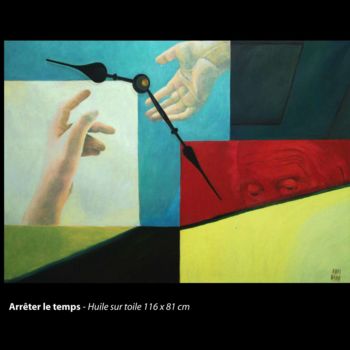Peinture intitulée "Arrêter le temps" par Alain Rolland, Œuvre d'art originale, Huile