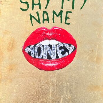 Peinture intitulée "Say my name “MONEY”" par Aleksandr Custom, Œuvre d'art originale, Acrylique