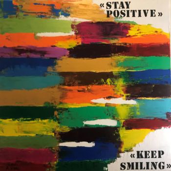 Pittura intitolato ""Stay positive, kee…" da Antoine Vidal, Opera d'arte originale, Acrilico