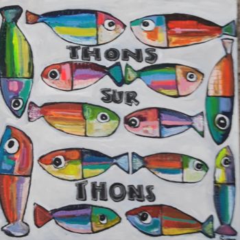 Painting titled "Thons sur ...." by Benis, Original Artwork, Acrylic