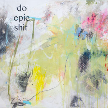 Картина под названием "Do epic shit" - Carolina Alotus, Подлинное произведение искусства, Акрил