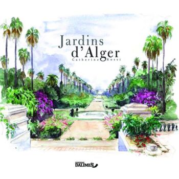 Pintura titulada "Jardins d'Alger - E…" por Catherine Rossi, Obra de arte original