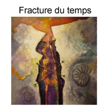 Painting titled "fracture du temps" by Yves Solanilla, Original Artwork
