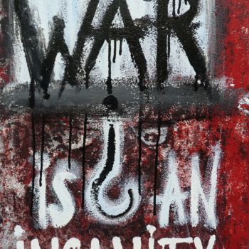 Картина под названием "War is an insanity" - Chero, Подлинное произведение искусства, Другой
