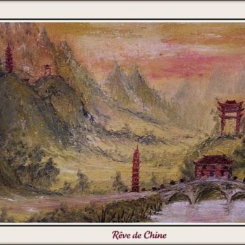 Painting titled "Rève de Chine" by Jean Pierre Coussaert, Original Artwork