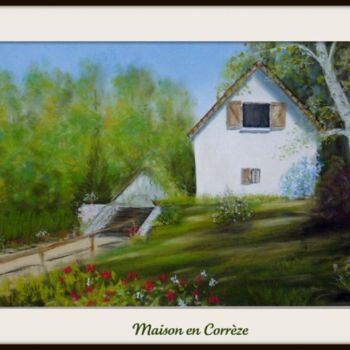 Painting titled "Ma Maison en Corrèze" by Jean Pierre Coussaert, Original Artwork, Oil