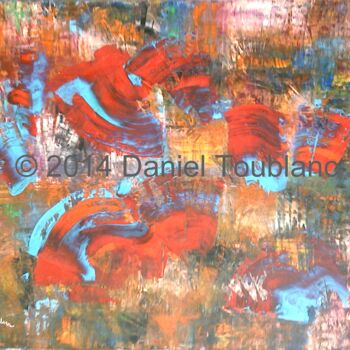 Картина под названием "SANS TITRE 0" - Daniel Toublanc, Подлинное произведение искусства, Масло