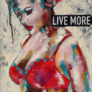 Pittura intitolato "Live more" da Donatella Marraoni, Opera d'arte originale, Olio