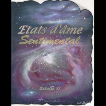 Digital Arts titled "Etats d'âme sentime…" by Estelle D, Original Artwork, Poem