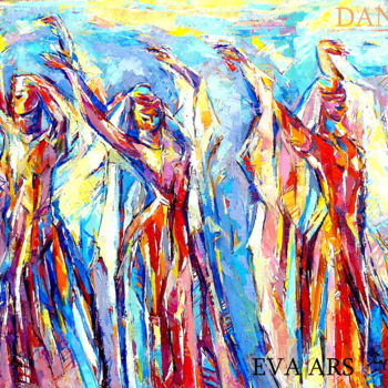 Malerei mit dem Titel "La danse Anych" von Eva Ars, Original-Kunstwerk, Öl
