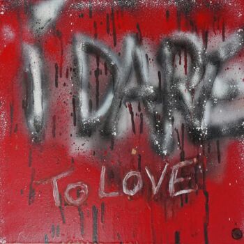 Schilderij getiteld "I DARE TO LOVE" door Fleur Keil, Origineel Kunstwerk, Graffiti