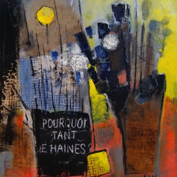 Painting titled "Pourquoi tant de ha…" by Hervé Marchelidon, Original Artwork, Acrylic Mounted on Wood Panel