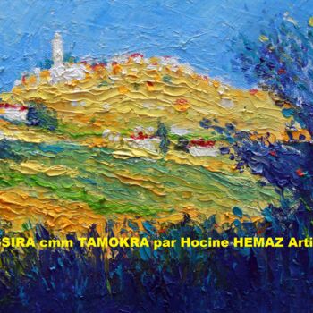 Painting titled "My village TASSIRA…" by Hocine Hemaz, Original Artwork