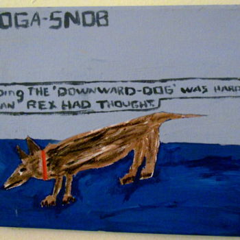 Painting titled "Yoga Snob: Down Dog" by Howard Meehan Meehan, Original Artwork, Acrylic