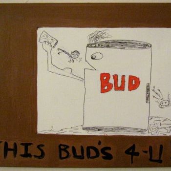 Картина под названием "This Bud's For You" - Howard Meehan Meehan, Подлинное произведение искусства, Акрил