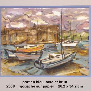 Painting titled "port en bleu ocre e…" by Ioana, Original Artwork, Gouache