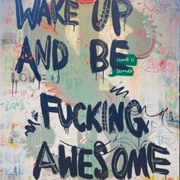 「WAKE UP AND BE FUCK…」というタイトルの絵画 Jos Tappeによって, オリジナルのアートワーク, 漆器 ウッドストレッチャーフレームにマウント