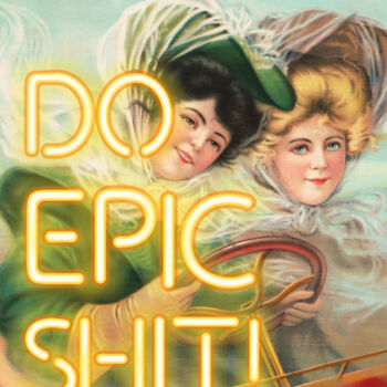 Digitale Kunst getiteld "Do epic shit - Vint…" door Kerry Pritchard, Origineel Kunstwerk, Digitaal Schilderwerk