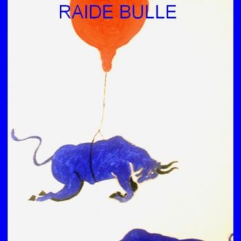 Pittura intitolato "raide_bulle_C.jpg" da Lagell, Opera d'arte originale