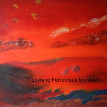 Painting titled "TOUS LES SOLEILS II" by Leylane Ferret, Original Artwork, Oil Mounted on Wood Stretcher frame
