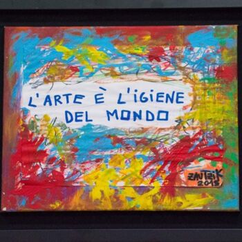 Pittura intitolato "L'arte e' l'igiene…" da Marco Zautzik, Opera d'arte originale, Acrilico