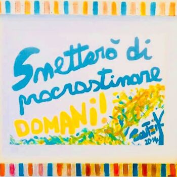 Peinture intitulée "Smetterò di procras…" par Marco Zautzik, Œuvre d'art originale, Acrylique
