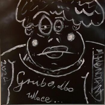 Картина под названием "Grubo, albo wcale..." - Mateusz Wendland, Подлинное произведение искусства, Акрил