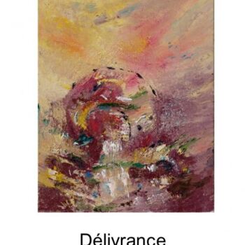 Malerei mit dem Titel "Délivrance" von Mona Roussette, Original-Kunstwerk