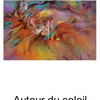 Malerei mit dem Titel "Autour du soleil" von Mona Roussette, Original-Kunstwerk, Öl