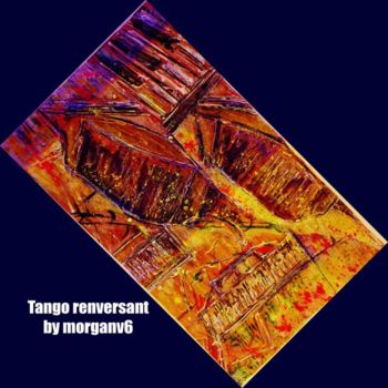 Peinture intitulée "Tango renversant" par Morganv6, Œuvre d'art originale