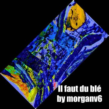 Painting titled "il  faut du blé" by Morganv6, Original Artwork