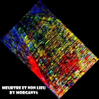 Malerei mit dem Titel "Meurtre et non lieu" von Morganv6, Original-Kunstwerk