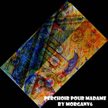 Schilderij getiteld "Perchoir pour madame" door Morganv6, Origineel Kunstwerk