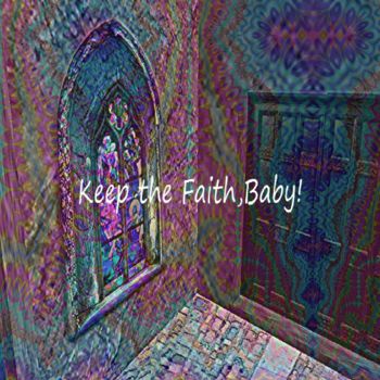 Painting titled "keep the faith baby" by Nancy Forever, Original Artwork, Oil