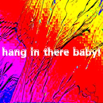Painting titled "hang in there baby" by Nancy Forever, Original Artwork, Oil