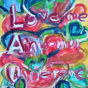 Pittura intitolato ""Love me. Aime-moi.…" da Natalya Mougenot, Opera d'arte originale, Acrilico