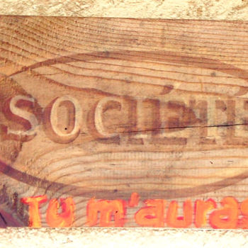 Design mit dem Titel "Société tu m'auras…" von Nicolas Bouriot (KRB1), Original-Kunstwerk, Andere