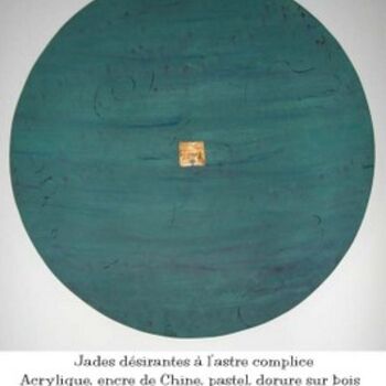 Peinture intitulée "Jades désirantes à…" par Nicole Vignote, Œuvre d'art originale