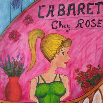 Schilderij getiteld "Le cabaret de Rose" door Nathyse, Origineel Kunstwerk, Acryl