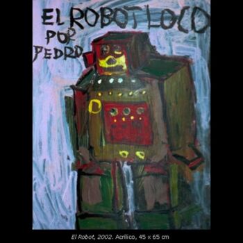 Pittura intitolato "El Robot" da Pedro Gerardo Halac, Opera d'arte originale