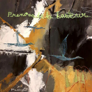 Malerei mit dem Titel "prenons-de-la-haute…" von Penny G Peckmann, Original-Kunstwerk, Acryl