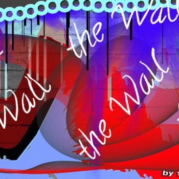Arte digitale intitolato "The wall" da Phõtos_gráphein, Opera d'arte originale
