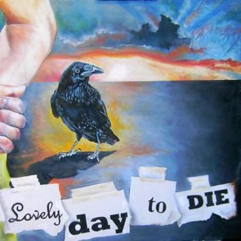 Malerei mit dem Titel "A LOVELY DAY TO DIE" von Randy A Bennett Art, Original-Kunstwerk