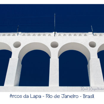 Fotografia intitulada "arcos-da-lapa-07.jpg" por Raúl Regalbuto, Obras de arte originais