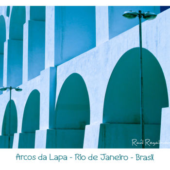 Fotografía titulada "arcos-da-lapa-08.jpg" por Raúl Regalbuto, Obra de arte original