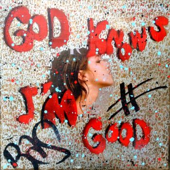 Painting titled "GOD KNOWS I AM GOOD" by Rose-Agathe Steiner, Original Artwork, Acrylic