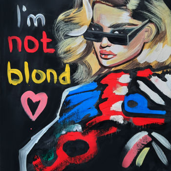 Digital Arts titled "I'M NOT BLOND" by Anna B, Original Artwork, Tempera