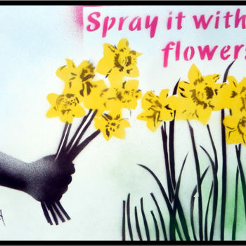 Painting titled "Spray it with Flowe…" by Sly Art, Original Artwork, Acrylic