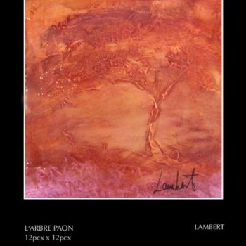 Peinture intitulée "L'ARBRE PAON" par Sophie Lambert, Œuvre d'art originale